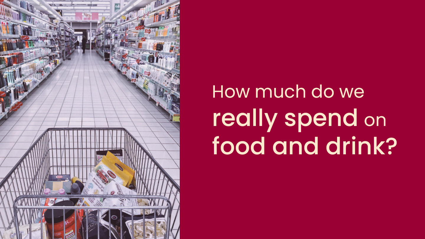 How much do we really spend on food and Drink?